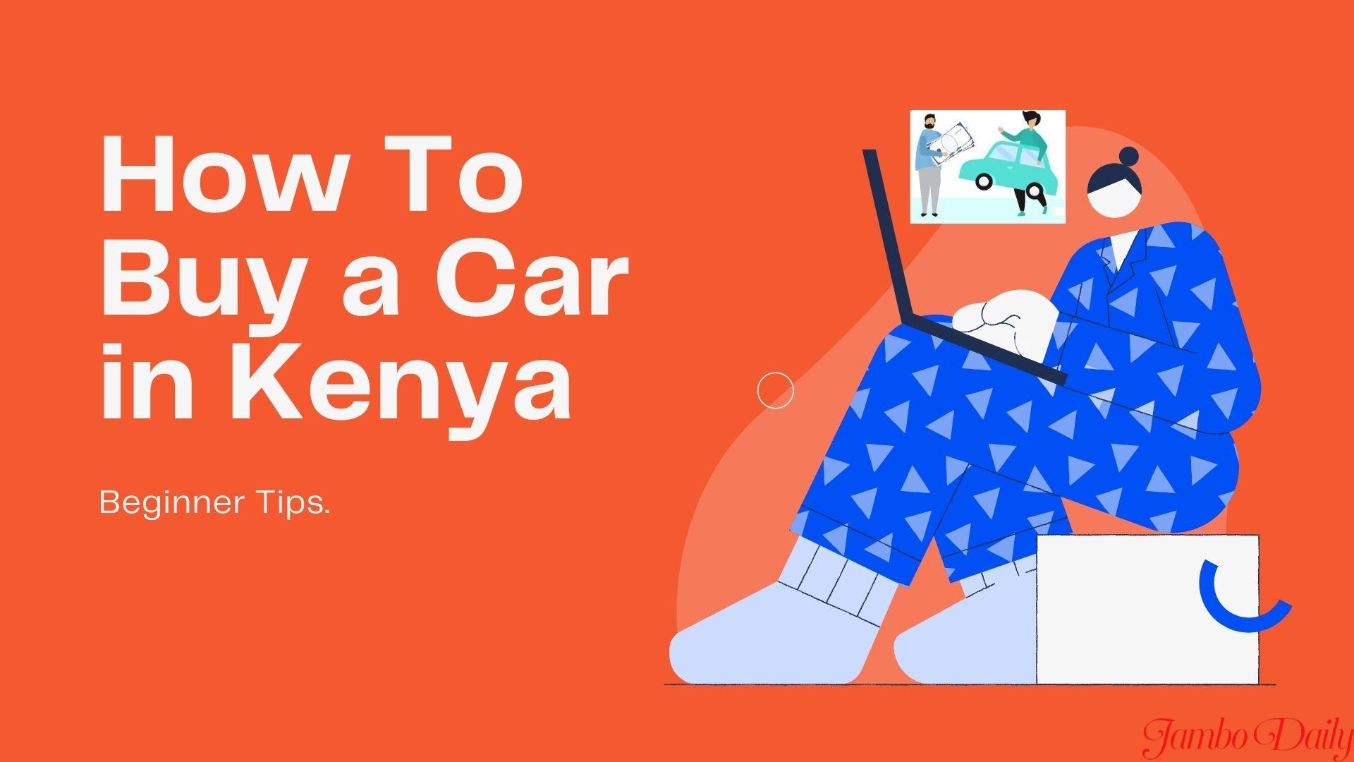 How to Buy a Car in Kenya Jambo Daily