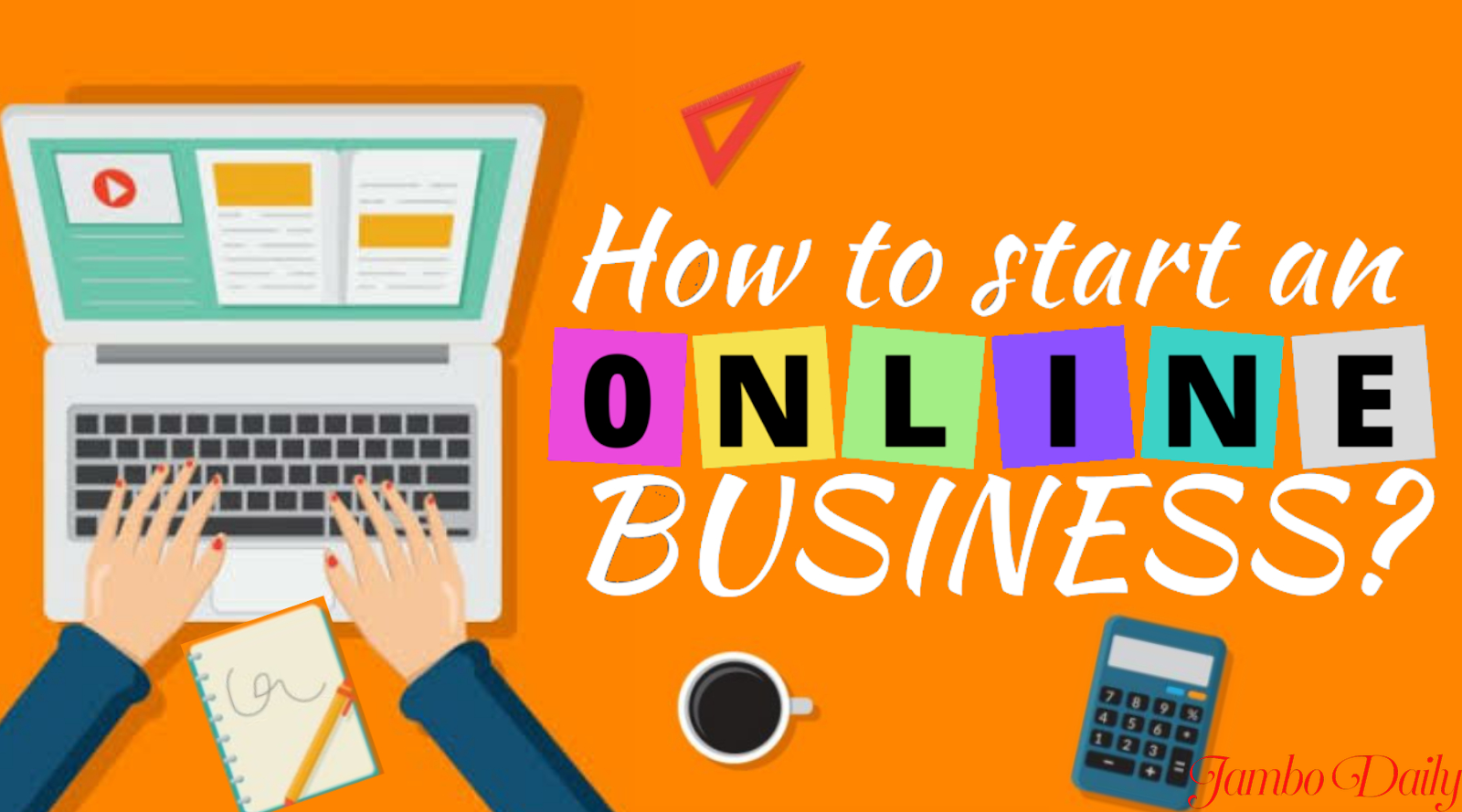 How to Start an Online Business in Kenya - Jambo Daily