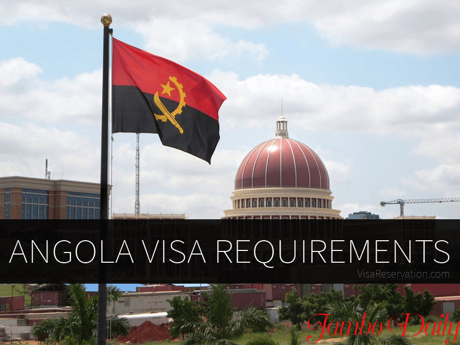 How To Get An Angolan Visa From Kenya - Jambo Daily